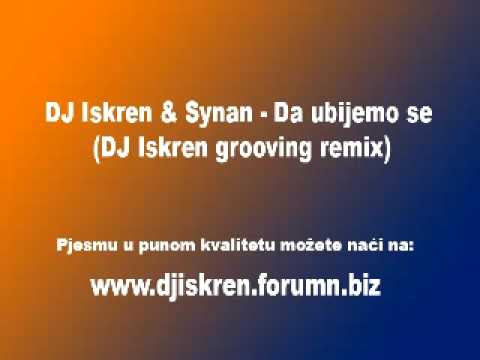 DJ Iskren & Synan - Da ubijemo se (DJ Iskren grooving remix)