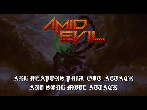 AMID EVIL - All Weapons Pull Out, Attack and Soul Mode