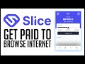 Slice Review - Browse The Internet = Get Paid