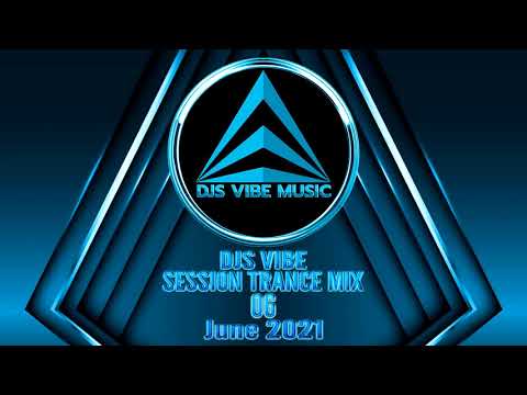Djs Vibe - Session Trance Mix 06 (June 2021)
