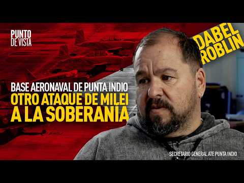 OTRO ATAQUE DE MILEI A LA SOBERANÍA: Intenta cierrar la base aeronaval de Punta Indio