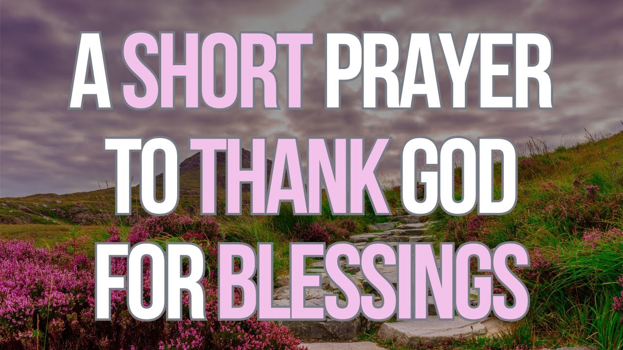Short Prayer to Thank God For Blessings | God, I want to thank You for the simple joys of life.