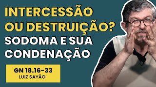 Intercessão ou Destruição? Sodoma e Sua Condenação - Gênesis 18.16-33 | Luiz Sayão | IBNU