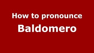 How to pronounce Baldomero