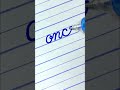 “once” How to write English cursive writing daily usable words | cursive handwriting practice