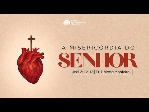 A MISERICÓRDIA DO SENHOR | Pr. Ubiratã Monteiro
