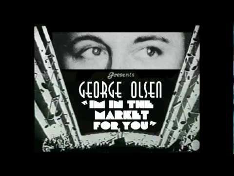 George Olsen & his Music- I'm In The Market For You-1929