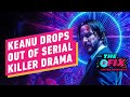 Keanu Reeves No Longer Starring in Serial Killer Drama - IGN The Fix: Entertainment
