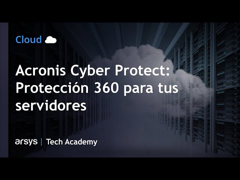 Webinar: Acronis Cyber Protect: Protección 360 para tus servidores