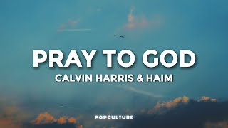 Calvin Harris &amp; HAIM - Pray to God (LYRICS)