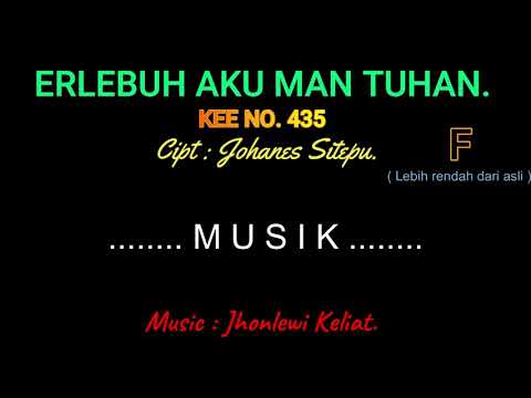 KEE 435 (Karaoke Version). F (lebih rendah). ERLEBUH AKU MAN TUHAN.
