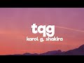 KAROL G, Shakira - TQG (Letra/Lyrics) KAROL G, Shakira - TQG (Letra/Lyrics)
