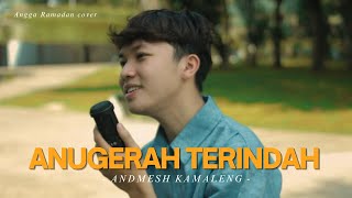 Download lagu ANUGERAH TERINDAH - ANDMESH KAMALENG || COVER BY ANGGA RAMADAN mp3