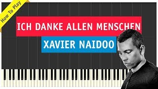 Xavier Naidoo - Ich Danke Allen Menschen - Piano Cover (Noten &amp; Tutorial)
