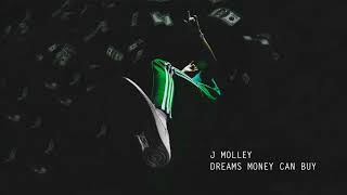 J Molley - Dreams Money Can Buy (Official Audio)