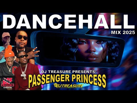 Dancehall Mix 2025 — PASSENGER PRINCESS: Valiant, Vybz Kartel, Masicka | DJ Treasure
