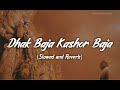 Dhak Baja Kashor Baja | Slowed and Reverb | Akash Nath Vlogs