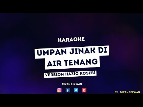 Umpan Jinak Di Air Tenang - Version Haziq Rosebi ( Karaoke )