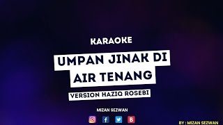 Download lagu Umpan Jinak Di Air Tenang - Version Haziq Rosebi ( Karaoke ) mp3