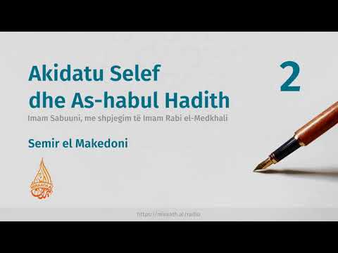 2. Akidatu Selef dhe As-habul Hadith - Hoxhë Semir el Makedoni