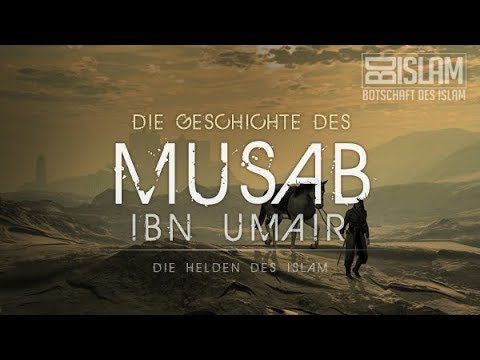 Musab Ibn Umair ᴴᴰ ┇ HeldenDesIslam ┇ BDI
