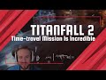 Titanfall 2 - Time-travel Mission Is Incredible