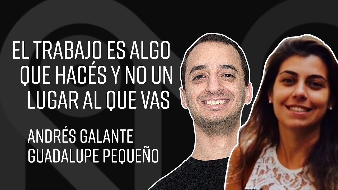 El trabajo es algo que hacés y no un lugar al que vas