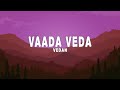 Jakes Bejoy Vedan Vaada Veda Lyrics From Narivetta