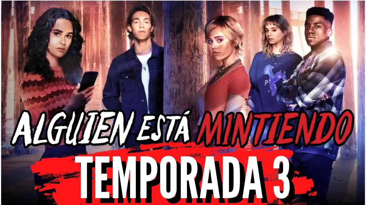 🔴¿ALGUIEN ESTÁ MINTIENDO TENDRÁ TEMPORADA 3 Todo lo que se Sabe🔪