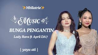 Download lagu Pedih BUNGA PENGANTIN || Lady Rara ft April DA7 mp3