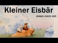 KLEINER EISBÄR, NIMM MICH MIT! SCHÖNE GESCHICHTE, KINDER Vorlesen Mitlesen | LARS, Hans de Beer