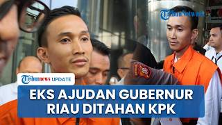 Penampakan Eks Ajudan Gubernur Riau Diborgol & Ditahan KPK seusai Jadi Tersangka Baru Pemerasan