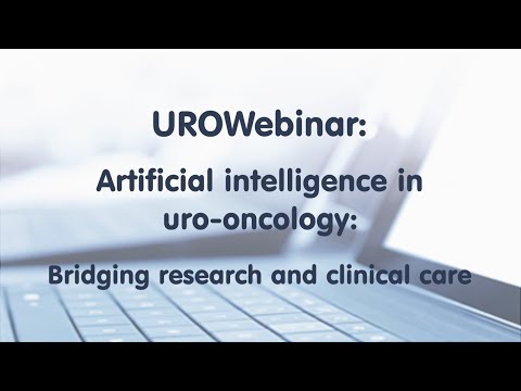 UROwebinar: Artificial intelligence in uro-oncology: Bridging research and clinical care