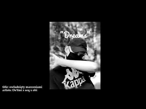 DeYmi x seq x obi - owładnięty marzeniami (prod.Tundra Beats)