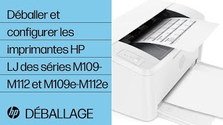 Déballer et configurer les imprimantes HP LaserJet des séries M109-M112 et M109e-M112e | @HPSupport