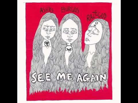 BURGOS X ASHXS X RAZEGOD - SEE ME AGAIN PROD BY CHRI$T
