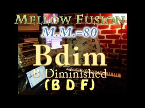 B Dim (B D F) Mellow Fusion - M.M.=80 - One Chord Vamp