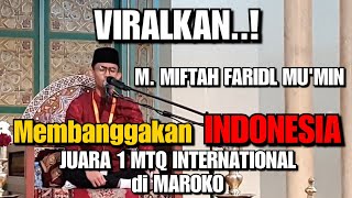 Download lagu JUARA 1 MTQ INTERNATIONAL DI MAROKO | M. MIFTAH FARID Membanggakan INDONESIA mp3
