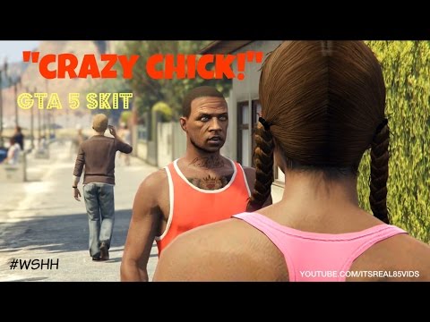 GTA5 SKIT "The Crazy Chick" Pt1