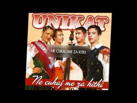 Ansambel Unikat-Ne cukaj me za kitki