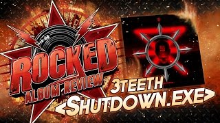 3Teeth – Shutdown.exe | Album Review | Rocked