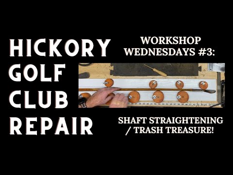 Straightening Wooden Golf Shafts - Hickory Golf Club Repair: Workshop Wednesdays #3