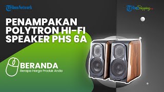 Polytron Hadirkan Speaker HiFi Terbaru Audivo PHS 6A, Diklaim Hasilkan Suara Jernih dan Minim Noise