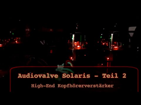 Audiovalve Solaris im Test (2.Teil) - High-End Röhrentechnik - analoger Referenz-Kopfhörerverstärker