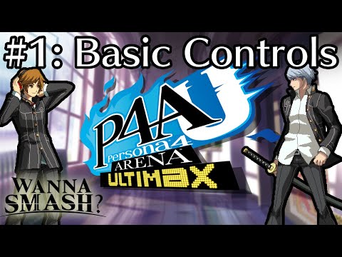 How To Play Persona 4 Arena Ultimax [#1 - Basic Controls]