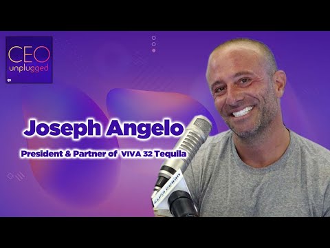 Joseph Angelo President of VIVA XXXII Tequila| CEO Unplugged