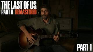 The Last Of Us Part II Remastered (PS5) - Part 1