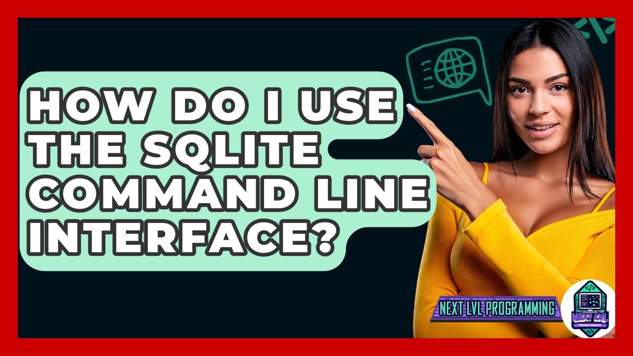 How Do I Use The SQLite Command Line Interface? - Next LVL Programming