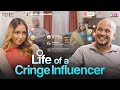 Life of a Cringe Influencer | Ft. Pratishtha Sharma & Tushar Khair | RVCJ Media