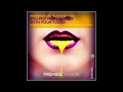 Rhythm Of Life Vs  Enigma State   You Put Me In Heaven With Your Touch Extended Mix Premier League R